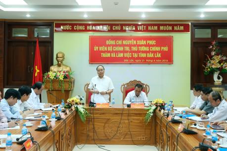 Thủ tướng Chính phủ Nguyễn Xuân Phúc: Đắk Lắk cần đẩy mạnh tái cơ cấu nền kinh tế