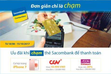 Cơ hội trúng iPhone 7 với giao dịch chỉ từ 50.000 đồng qua thẻ Sacombank Contactless