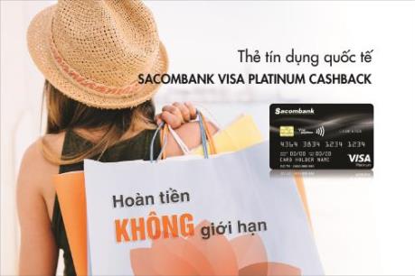 Phát hành thẻ tín dụng hoàn tiền không giới hạn Sacombank Visa Platinum Cashback