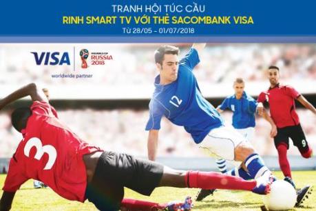 Chủ thẻ Sacombank Visa nhận "mưa" quà tặng mùa World Cup 2018 