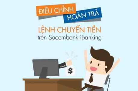 Sacombank cho phép khách hàng hoàn trả lệnh chuyển tiền trên Internet Banking