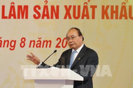 Thủ tướng Nguyễn Xuân Phúc: Đưa chế biến gỗ và lâm sản xuất khẩu thành một ngành mũi nhọn