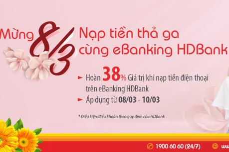 Nhiều ưu đãi khi nạp tiền cùng eBanking HDBank nhân ngày 8/3