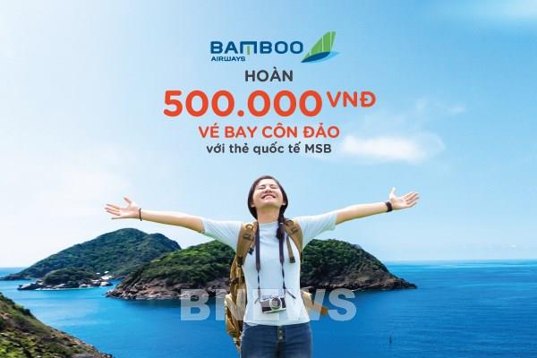 MSB hoàn 500.000 đồng cho chủ thẻ quốc tế mua vé bay Côn Đảo