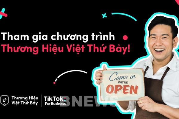 TikTok ra mắt chương trình Thương hiệu Việt thứ Bảy hỗ trợ doanh nghiệp vừa và nhỏ