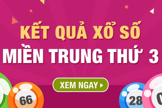 Cập nhật kết quả xổ số miền Trung hôm nay 27/7/2021