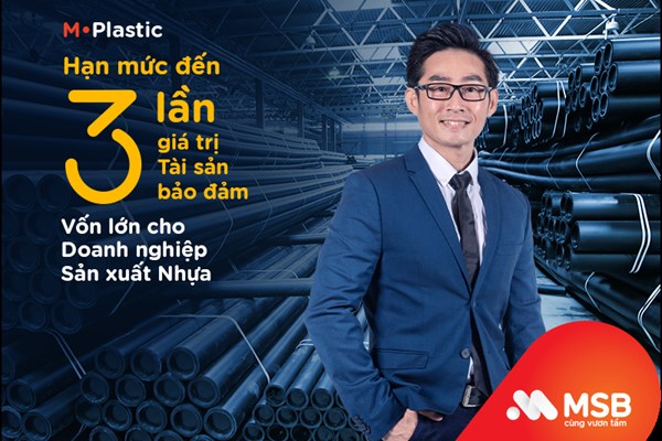 MSB cấp vốn với hạn mức tới 3 lần tài sản bảo đảm cho doanh nghiệp ngành nhựa