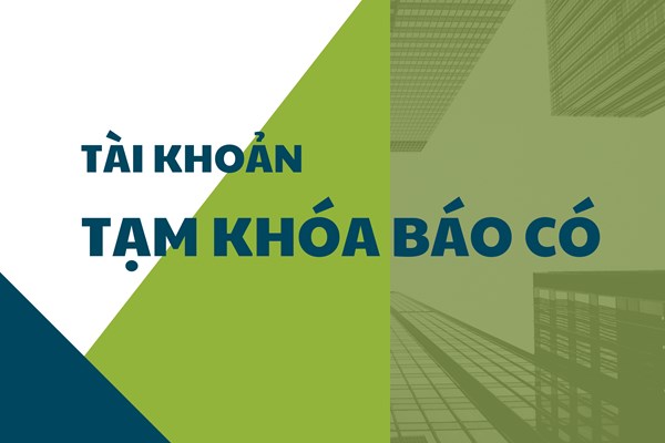 Tài khoản tạm khóa báo có: Ngân hàng xử lý hoàn trả thế nào?