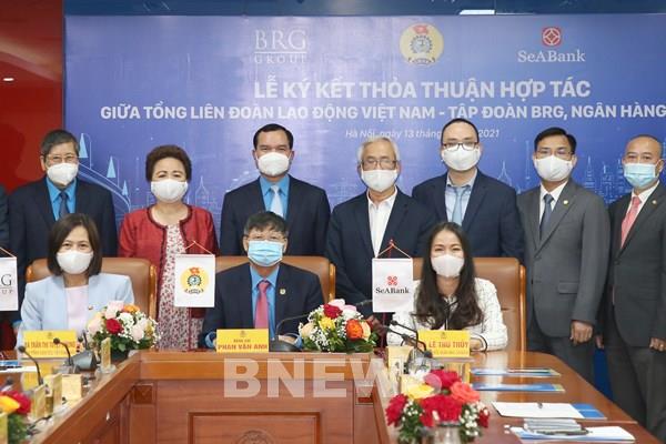 Tổng Liên đoàn Lao động Việt Nam ký hợp tác với BRG và SeABank