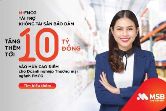 MSB tài trợ vốn không tài sản bảo đảm tăng thêm đến 10 tỷ đồng cho doanh nghiệp FMCG