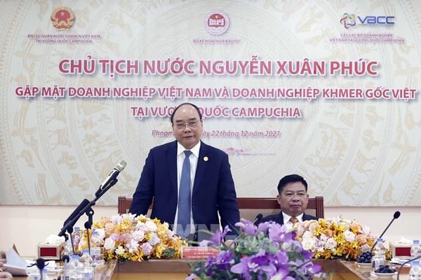 Chủ tịch nước Nguyễn Xuân Phúc: Việt Nam cần thúc đẩy làn sóng đầu tư mới vào Campuchia