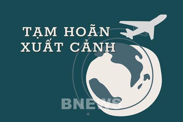 Người nộp thuế chưa hết băn khoăn với quy định tạm hoãn xuất cảnh