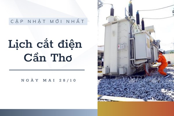 Thông tin lịch cắt điện Cần Thơ ngày mai 28/10