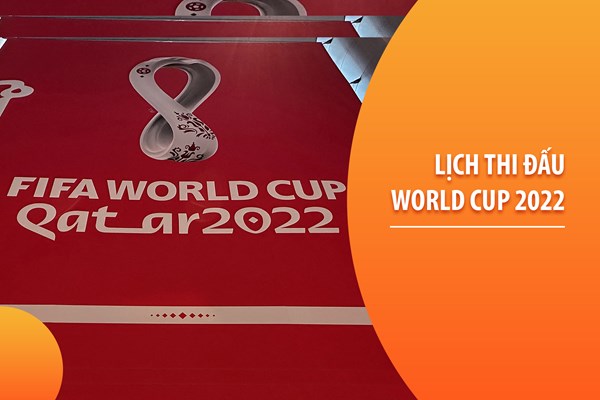 Lịch thi đấu và trực tiếp vòng bảng World Cup 2022