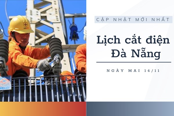 Cập nhật lịch cắt điện Đà Nẵng ngày 14/11 mới nhất