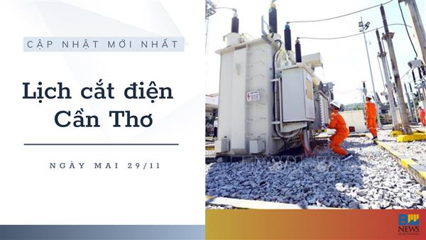 Thông tin lịch cắt điện Cần Thơ ngày mai 29/11