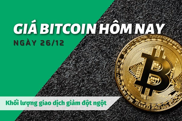 Giá Bitcoin ngày 26/12: Khối lượng giao dịch giảm đột ngột