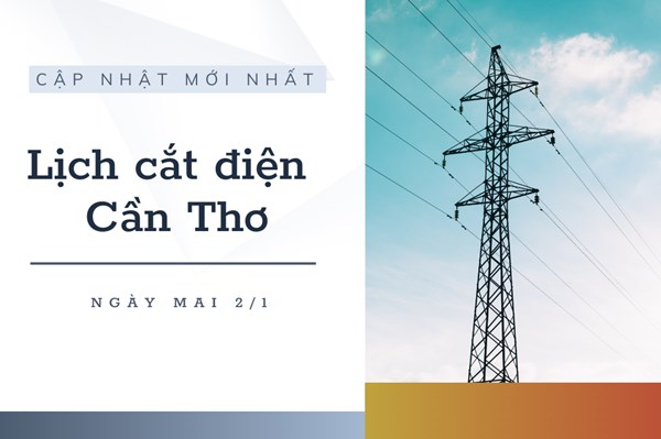 Thông báo mới nhất về lịch cắt điện Cần Thơ ngày mai 2/1/2023