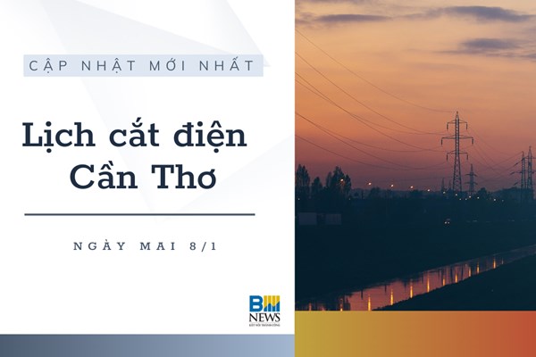 Lịch cắt điện Cần Thơ ngày mai 8/1