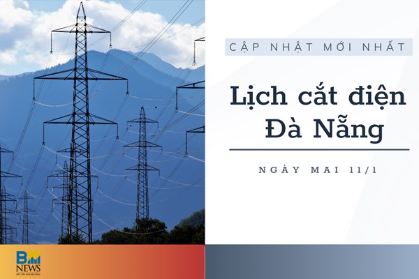 Lịch cắt điện Đà Nẵng ngày mai 11/1/2023 mới nhất