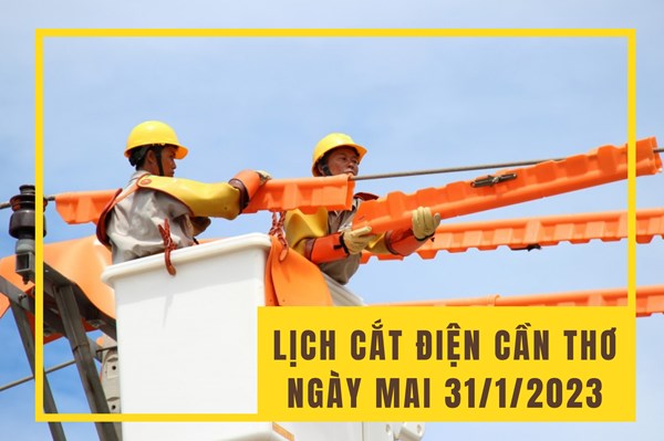 Lịch cắt điện Cần Thơ ngày mai 31/1/2023