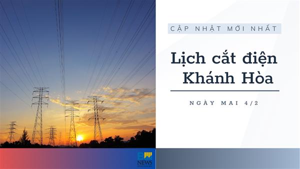 Lịch tạm ngừng cấp điện Khánh Hòa (Nha Trang) ngày mai 4/2
