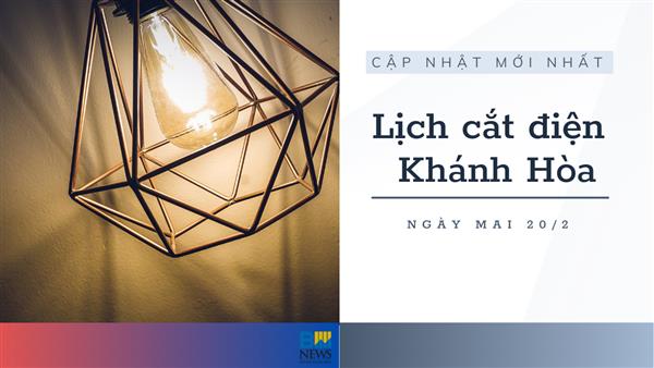 Lịch tạm ngừng cấp điện Khánh Hòa (Nha Trang) ngày mai 20/2