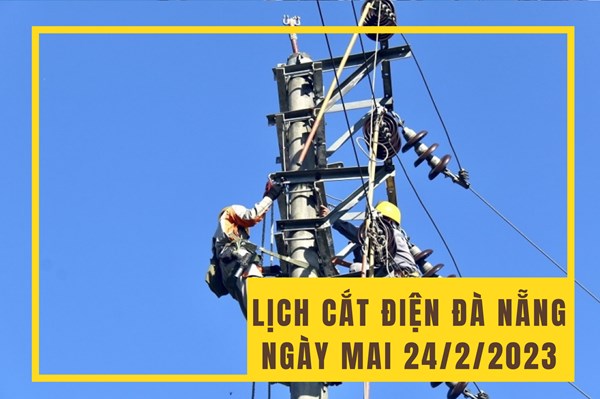 Lịch cắt điện Đà Nẵng ngày mai 24/2 cập nhật mới nhất
