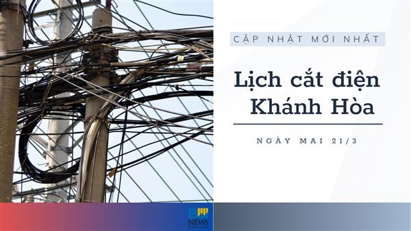 Lịch tạm ngừng cấp điện Khánh Hòa (Nha Trang) ngày mai 21/3