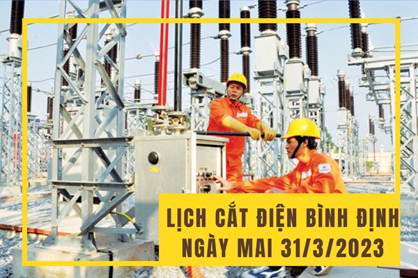 Lịch cắt điện Bình Định ngày mai 31/3 cập nhật mới nhất