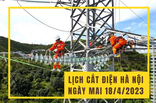 Lịch cắt điện Hà Nội ngày mai 18/4 cập nhật mới nhất