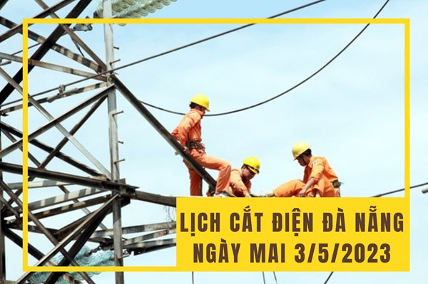 Lịch cắt điện Đà Nẵng ngày mai 3/5 cập nhật mới nhất