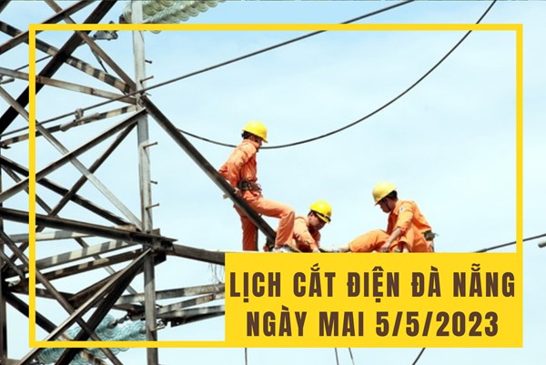 Lịch cắt điện Đà Nẵng ngày mai 5/5 cập nhật mới nhất
