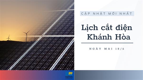 Lịch tạm ngừng cấp điện Khánh Hòa (Nha Trang) ngày mai 18/6