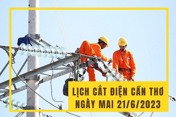 Lịch cắt điện Cần Thơ ngày mai 21/6 cập nhật mới nhất