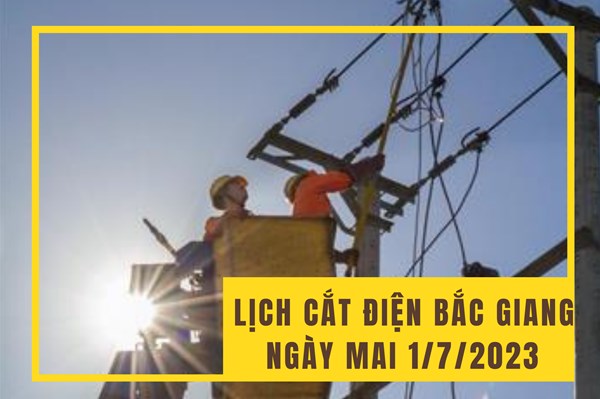 Lịch cắt điện Bắc Giang ngày mai 1/7 cập nhật mới nhất