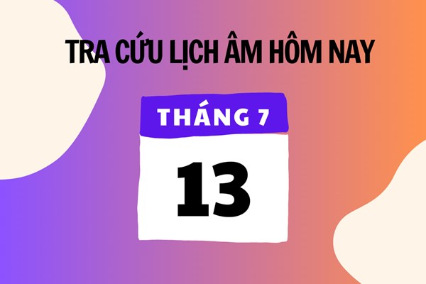 Xem lịch âm hôm nay 13/7 và ngày mai