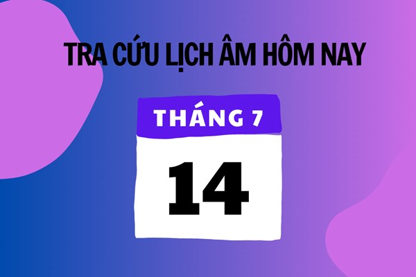 Xem lịch âm hôm nay 14/7 và ngày mai
