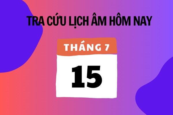 Xem lịch âm hôm nay 15/7 và ngày mai