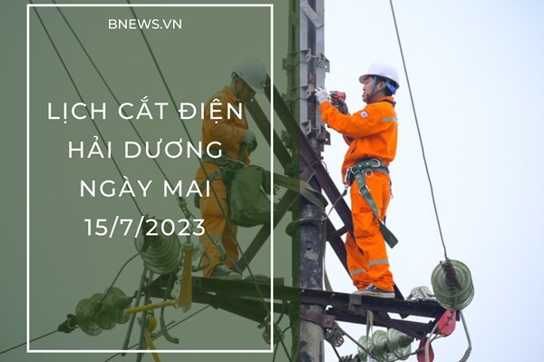 Lịch cắt điện Hải Dương ngày mai 15/7 cập nhật mới nhất