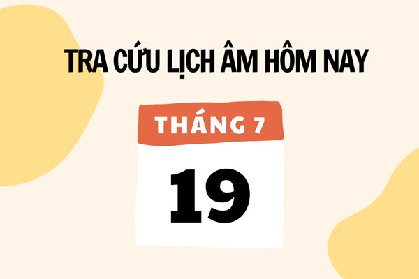 Xem lịch âm hôm nay 19/7 và ngày mai