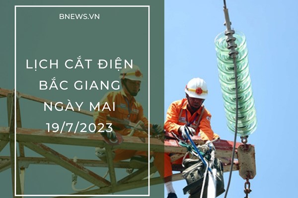 Lịch cắt điện Bắc Giang ngày mai 19/7 mới nhất