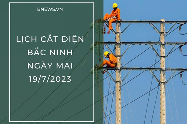 Lịch cắt điện Bắc Ninh ngày mai 19/7 mới nhất