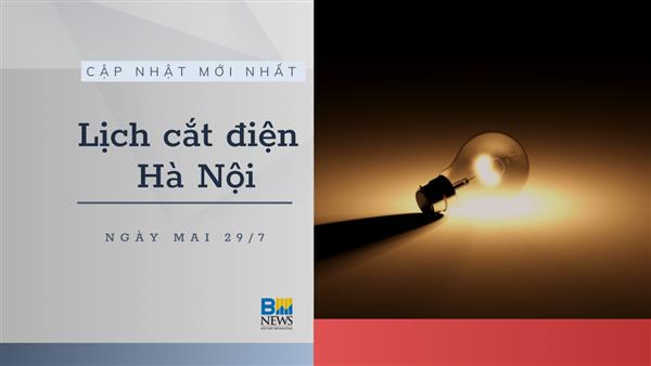 Lịch cắt điện Hà Nội ngày mai 29/7 cập nhật mới nhất