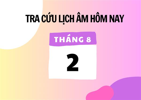 Xem lịch âm hôm nay 2/8 và ngày mai