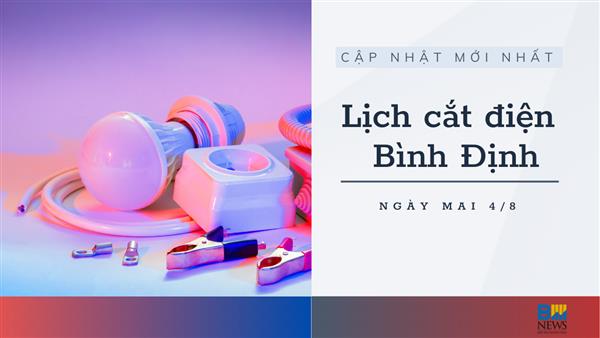 Lịch ngừng cung cấp điện Bình Định ngày mai 4/8