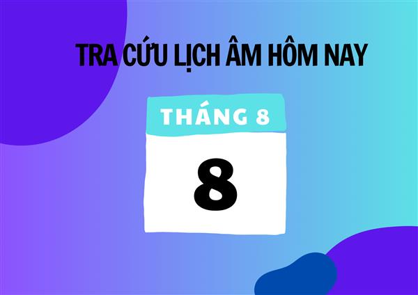 Xem lịch âm hôm nay 8/8 và ngày mai