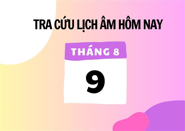 Xem lịch âm hôm nay 9/8 và ngày mai