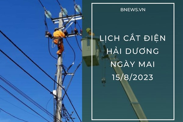 Lịch cắt điện Hải Dương ngày mai 15/8 cập nhật mới nhất