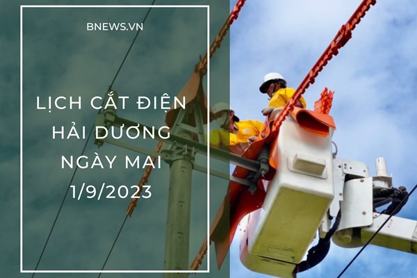Lịch cắt điện Hải Dương ngày mai 1/9 cập nhật mới nhất